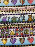 "Live, Love & Laugh" Cotton Fabric by Trena Megdahl 45" by 1 yard